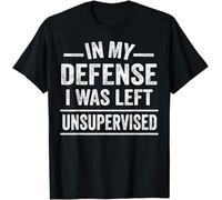 Camiseta con texto en inglés "In My Defence I was Left Unsupervised", divertida broma humorística para niños y mujeres, Negro, 3XL