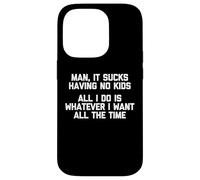 Camiseta con texto en inglés "Man, It Sucks having No Kids" Carcasa para iPhone 14 Pro