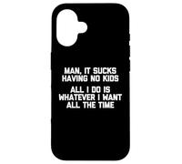 Camiseta con texto en inglés "Man, It Sucks having No Kids" Carcasa para iPhone 16