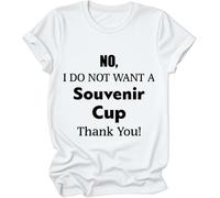 Camiseta con texto en inglés "No I Do Not Want A Souvenir Cup Thank You" para mujer y hombre, blanco, M