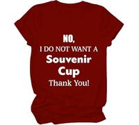 Camiseta con texto en inglés "No I Do Not Want A Souvenir Cup Thank You" para mujer y hombre, Burdeos, M