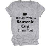 Camiseta con texto en inglés "No I Do Not Want A Souvenir Cup Thank You" para mujer y hombre, gris, M