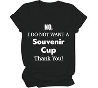 Camiseta con texto en inglés "No I Do Not Want A Souvenir Cup Thank You" para mujer y hombre, Negro, M
