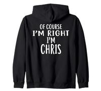 Camiseta con Texto en inglés of Course I'm Right, I'm Chris Sudadera con Capucha