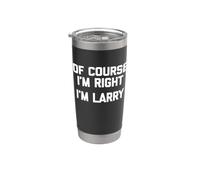 Camiseta con texto en inglés "Of Course I'm Right, I'm Larry Vaso térmico de acero inoxidable de doble pared