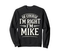 Camiseta con Texto en inglés of Course I'm Right, I'm Mike Sudadera
