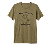 Camiseta con Texto en inglés Please Don't Eat Me, I Love You Camiseta Premium