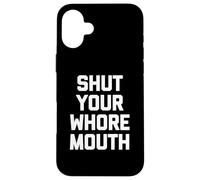 Camiseta con Texto en inglés Shut Your Whore Mouse Carcasa para iPhone 16 Plus