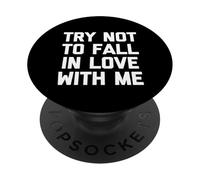 Camiseta con texto en inglés "Try Not To Fall In Love With Me" PopSockets PopGrip Adhesivo