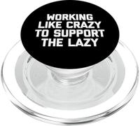 Camiseta con Texto en inglés Working Like Crazy To Support The Lazy T-Shirt PopSockets PopGrip para MagSafe