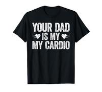 Camiseta con texto en inglés "Your Dad Is My Cardio" Camiseta