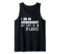 Camiseta de arqueología I Am An Archaeologist My Life Is In Ruins Camiseta sin Mangas