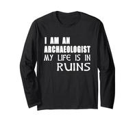Camiseta de arqueología I Am An Archaeologist My Life Is In Ruins Manga Larga