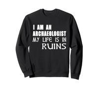 Camiseta de arqueología I Am An Archaeologist My Life Is In Ruins Sudadera