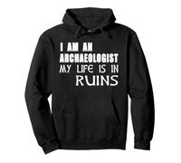 Camiseta de arqueología I Am An Archaeologist My Life Is In Ruins Sudadera con Capucha