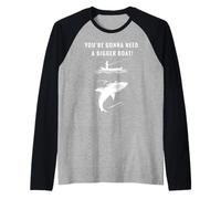 Camiseta de Broma sobre Pesca y navegación en Barco con «You'Re Gonna Need A Bigger Boat» Camiseta Manga Raglan