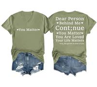 Camiseta de cuello en V con texto en inglés "Dear Person Behind Me Continue You Matter You are Loved Your Life Matters", verde, S