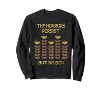 Camiseta de diseño divertido The Horrors Persist But So Do I Sudadera