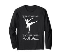 Camiseta de fútbol If Ballet Was Easy It Would Be Called Manga Larga