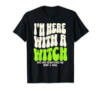 Camiseta de Halloween I'm Here with The Witch She Has Bewitched Me Camiseta