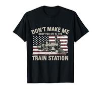Camiseta de la Bandera de Estados Unidos Don't Make Me Drop You Off At The Train Station Camiseta