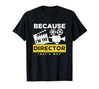Camiseta de película Because I Am The Director That Is Why Cinema Camiseta