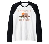 Camiseta de perezoso If You Love Me Let Me Sleep Camiseta Manga Raglan