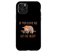 Camiseta de perezoso If You Love Me Let Me Sleep Carcasa para iPhone 11 Pro