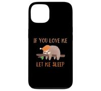Camiseta de perezoso If You Love Me Let Me Sleep Carcasa para iPhone 13