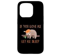 Camiseta de perezoso If You Love Me Let Me Sleep Carcasa para iPhone 15 Pro
