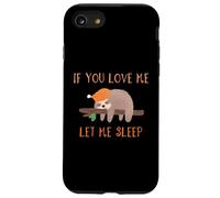 Camiseta de perezoso If You Love Me Let Me Sleep Carcasa para iPhone SE (2020) / 7 / 8