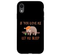 Camiseta de perezoso If You Love Me Let Me Sleep Carcasa para iPhone XR