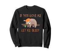 Camiseta de perezoso If You Love Me Let Me Sleep Sudadera