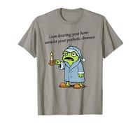 Camiseta de Rana I Am Leaving You Here Amidst Your Pathetic Dramas Camiseta