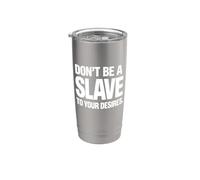 Camiseta de regalo con cita motivacional Don't Be A Slave To Your Desires Vaso térmico de acero inoxidable de doble pared
