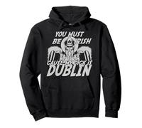 Camiseta de San Patricio «You Must Be Irish Cause My Dick Is Dublin» Sudadera con Capucha