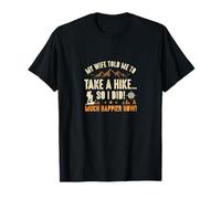 Camiseta de Senderismo. Mi Esposa me Dijo Que hiciera una Caminata... ¡Así Que lo Hice! Camiseta