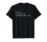 Camiseta de verano Not All Those Who Wander Are Lost Camiseta