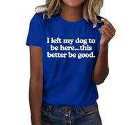 Camiseta de verano para mujer con texto en alemán "Ich Habe Meinen Hund Hier gellassen, das ist besser wenn es gut ist. Funny T-Shirt mit dem Aufdruck "Ich Habe Meinen Hund hier gelassen"., azul, S