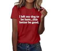Camiseta de verano para mujer con texto en alemán "Ich Habe Meinen Hund Hier gellassen, das ist besser wenn es gut ist. Funny T-Shirt mit dem Aufdruck "Ich Habe Meinen Hund hier gelassen"., rojo, XXL