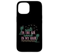 Camiseta de Verano Salt in The Air Sand in My Hair Beach Carcasa para iPhone 15