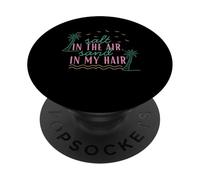 Camiseta de Verano Salt in The Air Sand in My Hair Beach PopSockets PopGrip Adhesivo