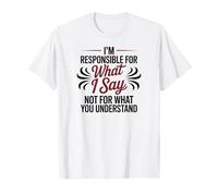 Camiseta divertida con cita de actitud responsable de lo que digo Camiseta