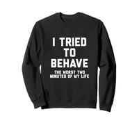 Camiseta Divertida con Cita de Humor sarcástico I Tried To Behave Sudadera