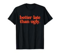 Camiseta divertida con cita retro - Better Late Than Ugly Graphic Tee Camiseta