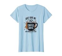 Camiseta Divertida con Estampado de Adictos a la cafeína de Just Give Me Coffee Camiseta, Mujer, Azul Bebé, S