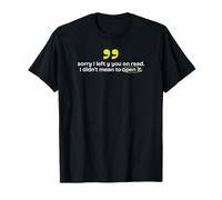 Camiseta Divertida con Humor sarcástico para Enviar Mensajes de Texto con Texto «Left You on Read» Camiseta