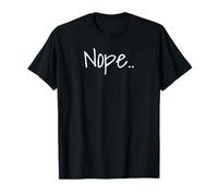 Camiseta divertida con meme "Nope, Not today or Tomorrow Either Camiseta