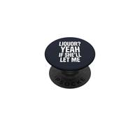 Camiseta Divertida con Memes de Humor para Adultos Liquor Yeah If She'll Let Me 2 PopSockets PopGrip Adhesivo