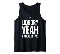 Camiseta Divertida con Memes de Humor para Adultos Liquor Yeah If She'll Let Me 7 Camiseta sin Mangas